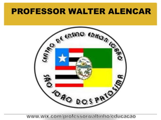 PROFESSOR WALTER ALENCAR
 