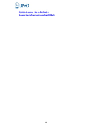 Definición de proceso - Qué es, Significado y
Concepto http://definicion.de/proceso/#ixzz3RHFEejhn
13
 