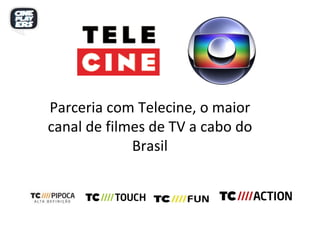 Parceria com Telecine, o maior canal de filmes de TV a cabo do Brasil 