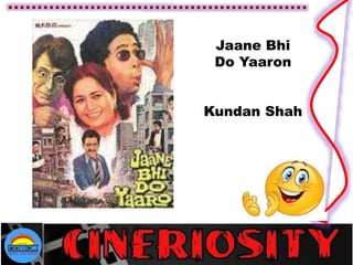 Jaane Bhi
Do Yaaron
Kundan Shah
 