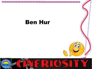 Ben Hur
 