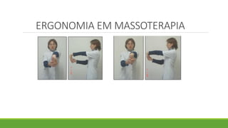 ERGONOMIA EM MASSOTERAPIA
 