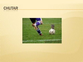 CHUTAR
 