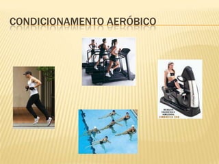 CONDICIONAMENTO AERÓBICO
 