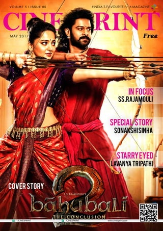 Special Story
SonakshiSinha
Free
VOLUME 5 l ISSUE 05
MAY 2017
StarryEyed
LavanyaTripathi
In focus
SS.Rajamouli
Free
#INDIA’S FAVOURITE FILM MAGAZINE
CINESPRINT
www.cinesprint.com/CINESPRINT /CINESPRINT
CoverStory
 