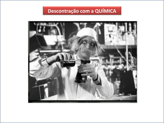 Descontração com a QUÍMICA 