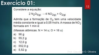 Exercício 01: 15
Prof. Claudinei O. Oliveira
 