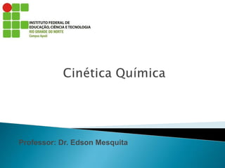 Professor: Dr. Edson Mesquita
 