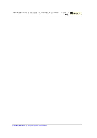 ANDALUCIA / JUNIO 99. COU / QUIMICA / CINETICA Y EQUILIBRIO / OPCION A /
Nº 5.
www.profes.net es un servicio gratuito de Ediciones SM
 