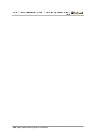 MURCIA / SEPTIEMBRE 99. COU / QUÍMICA / CINÉTICA Y EQUILIBRIO / BLOQUE
2/ Nº 3
www.profes.net es un servicio gratuito de Ediciones SM
 