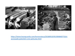 https://www.lavanguardia.com/hemeroteca/20180919/451904840773/el-
acorazado-potenkim-cine-peliculas.html
 