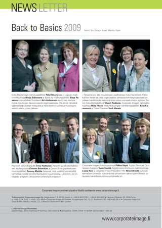 NEWS LETTER
Back-to-Basics 2009                                                               Teksti: Toni Perez • Kuvat: Markku Ojala




Edita Publishingin toimituspäällikkö PäIvi Myyry (vas.), Logican mark-          – Tärkeintä on, että muutokseen osallistetaan koko henkilöstö. Pahin
kinointijohtaja Marja Salovaara ja Kunto ry:n talouspäällikkö Sirpa Pa-         karikko lienee se, että organisaation johdossa kehitetyt ajatukset tar-
sanen keskustelivat Outotecin Ari Jokilaakson esityksen innosta-                joillaan henkilöstölle valmiina ilman aitoa vuorovaikutusta, pohtivat Sa-
mana muutoksen läpiviemisestä organisaatiossa. He pitivät tärkeänä              ton henkilöstöpäällikkö Maarit Parkkola, Corporate Imagen tietohallin-
säännöllistä tulosten mittausta ja henkilöstön kuuntelua muutospro-             tojohtaja Mika Ylinen, Helsinki Energian kehittämispäällikkö Kirsi Ka-
sessin aikana ja sen jälkeen.                                                   wamura ja Orion Pharman Tuuli Marela.




Psyconin seniorikonsultti Timo Huttunen, Patentti- ja rekisterihallituk-        Corporate Imagen tutkimusjohtaja Pirkko Kapri, Fujitsu Services Oy:n
sen apulaisjohtaja Christer Brännkärr ja Gasum Energiapalveluiden               System Support Tapio Kenttä, Markkinointi-Instituutin hallintojohtaja
myyntipäällikkö Tommy Mattila totesivat, että uudelta työntekijältä             Lasse Rasi ja Cargotecin Vice President, HR, Nina Sihvola puhuivat
kannattaa kysellä rekrytointiprosessin sujumisesta – varsinkin, jos on          aamiaisen lomassa, kuinka tärkeä johtamisen väline säännöllisesti to-
käytetty yrityksen ulkopuolista yhteistyökumppania.                             teutettu henkilöstötutkimus yritykselle on.




                                  Corporate Imagen avoimet työpaikat löydät osoitteesta www.corporateimage.ﬁ.

Tutkimusyhtiö Corporate Image Oy, Valkjärventie 7 B, 02130 Espoo, p. +358 9 452 0730, f. +358 9 455 0007 • Läntinen Pitkäkatu 33, 20100 Turku,
p. +358 2 274 3100, f. +358 2 231 4939 • Corporate Image Ab Sweden, Kungsbroplan 3A, 112 27 Stockholm, Tel. +46 8 402 24 41 • Corporate Image Ltd.
Great Britain, Medius House, LG, 2 Sheraton Street W1F 8BH London


Corporate Image Newsletter
päätoimittaja: Jarmo Ruohonen • toimitus: OSG Viestintä • painopaikka: TEMA-TEAM 11116-09 • painosmäärä: 4 500 kpl



                                                                                                      www.corporateimage.ﬁ
 