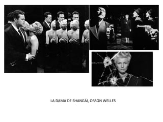LA DAMA DE SHANGÁI, ORSON WELLES
 