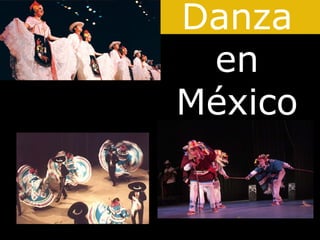 Danza
en
México
 