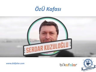 ÖzÜ Kafası
www.bikfalar.com
 