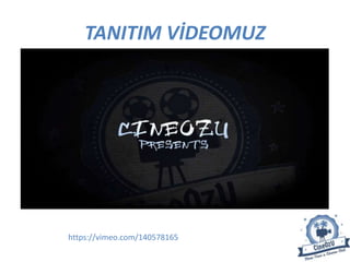 TANITIM VİDEOMUZ
https://vimeo.com/140578165
 