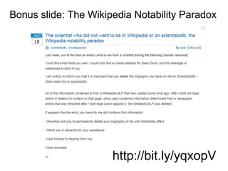 Bonus slide: The Wikipedia Notability Paradox




                      http://bit.ly/yqxopV
 