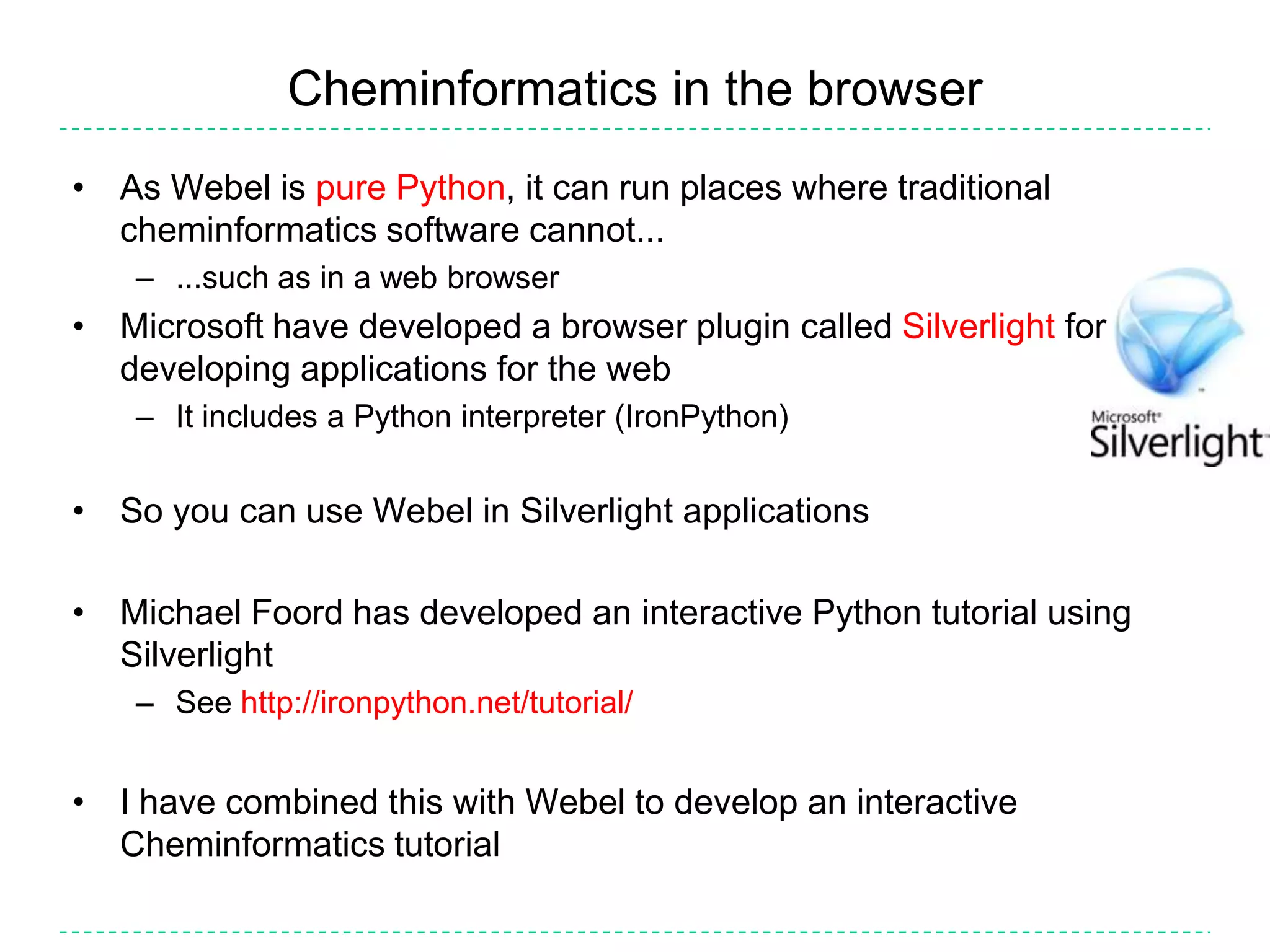 makes it easy to...Start using a new toolkitCarry out common tasksCombine functionality from different toolkitsCompare results from different toolkitsDo cheminformatics through the web, and on the web