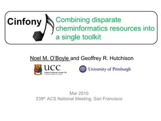 Combining disparate cheminformatics resources into a single toolkit Noel M. O’Boyle and Geoffrey R. Hutchison Mar 2010 239th ACS National Meeting, San Francisco 