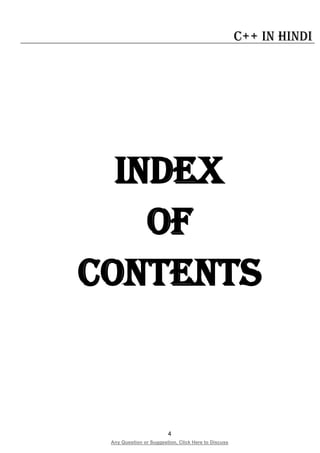 4
Any Question or Suggestion, Click Here to Discuss
C++ in Hindi
Index
of
Contents
 