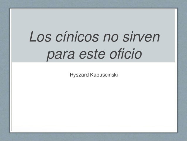 Los cínicos no sirven para este oficio