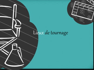 Lieux de tournage
 
