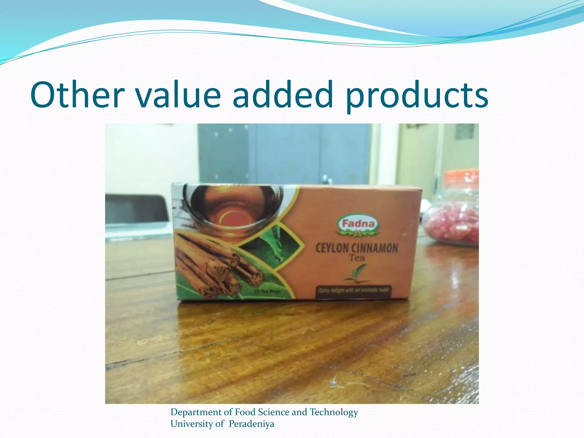 Other value added products 
Department of Food Science and Technology 
University of Peradeniya 
 