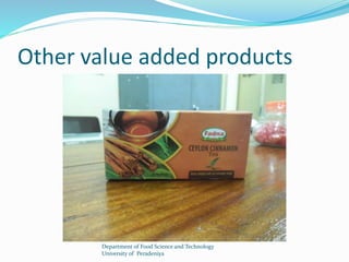 Other value added products 
Department of Food Science and Technology 
University of Peradeniya 
 