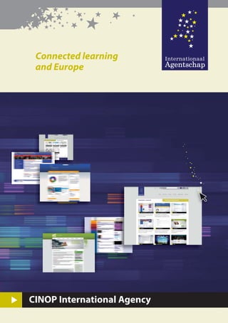★   ★
                                               ★
                                ★
                               ★ ★ ★★
                               ★ ★★ ★          ★


                               ★
                                 ★★★




                             ★★ ★★ ★
                                       ★   ★




                                       ★
 Connected learning
 and Europe




CINOP International Agency
                                                   1
 