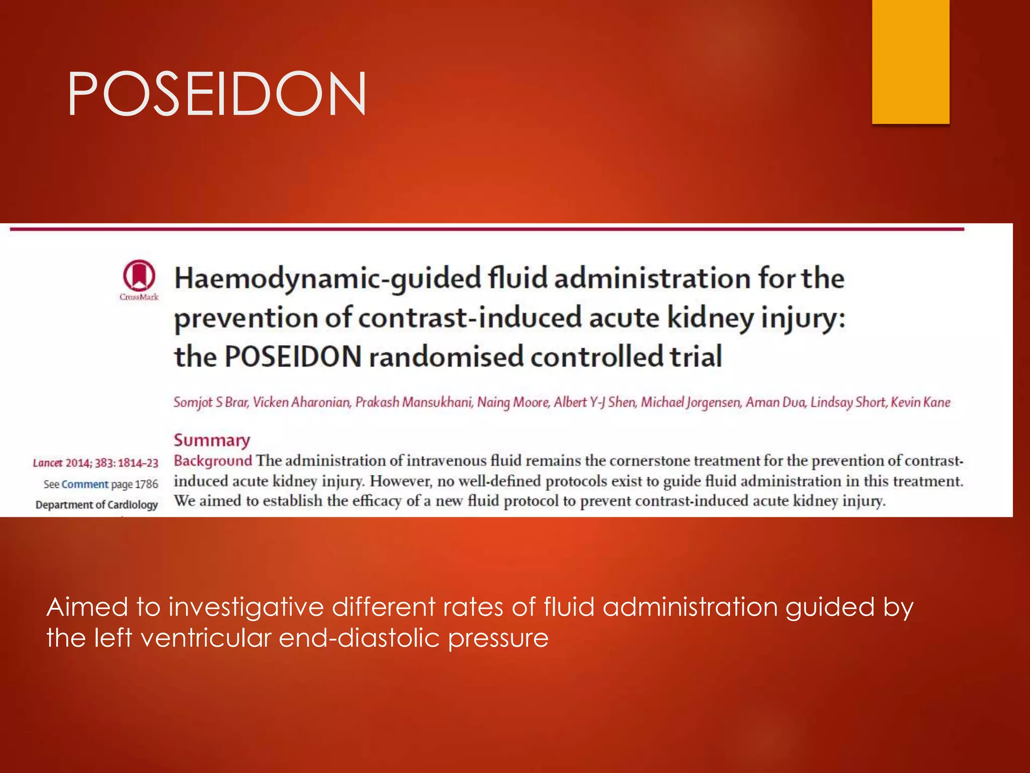 POSEIDON
Aimed to investigative different rates of fluid administration guided by
the left ventricular end-diastolic pressure
 
