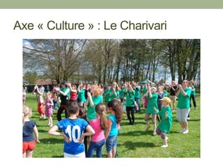 Axe « Culture » : Le Charivari
 