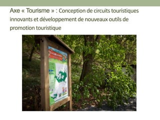 Axe « Tourisme » : Conceptionde circuits touristiques
innovants et développementde nouveaux outils de
promotion touristique
 