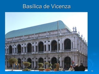 Basílica de Vicenza




      Quinquecento italiano   16
 