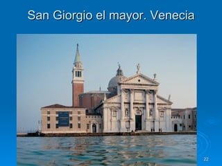 San Giorgio el mayor. Venecia




          Quinquecento italiano   22
 
