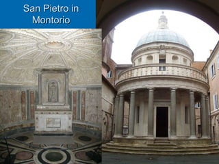 San Pietro in
 Montorio




                Quinquecento italiano   3
 