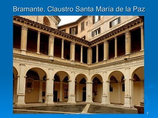 Bramante. Claustro Santa María de la Paz




               Quinquecento italiano       5
 