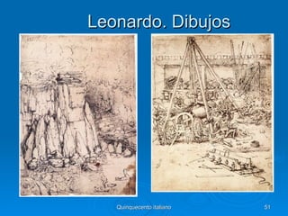 Leonardo. Dibujos




   Quinquecento italiano   51
 