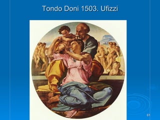 Tondo Doni 1503. Ufizzi




      Quinquecento italiano   61
 