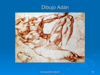 Dibujo Adán




Quinquecento italiano   65
 