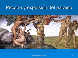 Pecado y expulsión del paraíso




           Quinquecento italiano   66
 