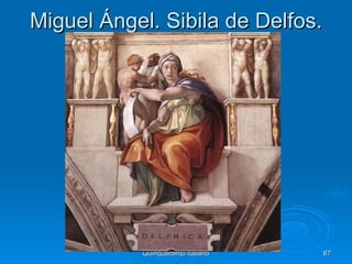 Miguel Ángel. Sibila de Delfos.




           Quinquecento italiano   67
 