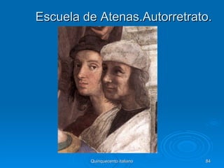 Escuela de Atenas.Autorretrato.




         Quinquecento italiano   84
 