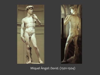 Miquel Àngel: David. (1501-1504)
 