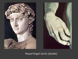 Miquel Àngel: David. (detalls)
 
