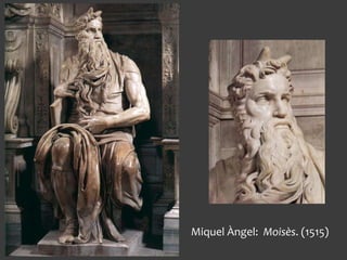 Miquel Àngel: Moisès. (1515)
 