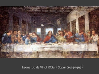 Leonardo da Vinci: El Sant Sopar.(1495-1497)
 