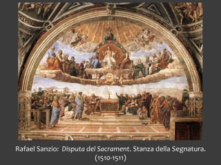 Rafael Sanzio: Disputa del Sacrament. Stanza della Segnatura.
(1510-1511)
 