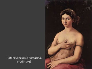Rafael Sanzio: La Fornarina.
(1518-1519)
 