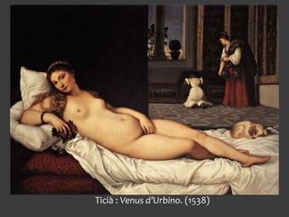 Ticià : Venus d’Urbino. (1538)
 