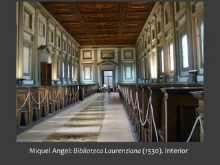 Miquel Angel: Biblioteca Laurenziana (1530). Interior
 